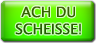 ach du scheisse!